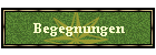 Begegnungen