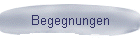 Begegnungen