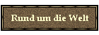 Rund um die Welt